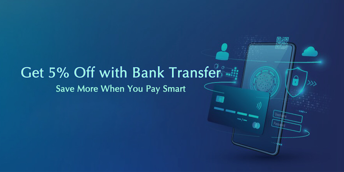 Get 5% Off with Bank Transfer